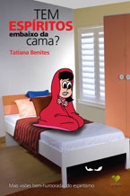 Tem espiritos embaixo da cama? Tem espiritos embaixo da cama?